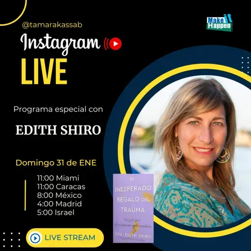 Programa especial con Dra Edith Shiro: El inesperado regalo del Trauma
