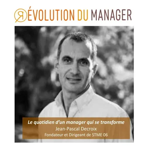 Episode 3 - Nouvelle manière de manager son entreprise au quotidien avec Jean-Pascal Decroix