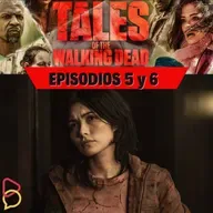 Tales of The Walking Dead - Episodios 5 y 6