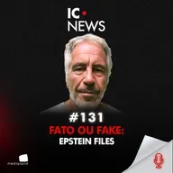 EPSTEIN FILES: O QUE OS DOCUMENTOS REALMENTE PROVAM - IC NEWS #131