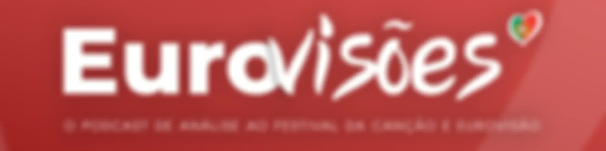 EuroVisões - O Podcast do Festival da Canção e da Eurovisão