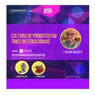 #DND.06 - Cultura de Produtos em Times Internacionais c/ Victor Salciotti