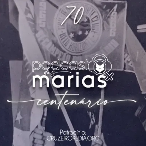 Podcast das Marias #70 - O Cruzeiro conquista o Brasil e o América pela primeira vez