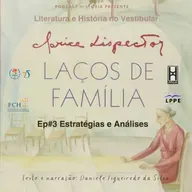 Literatura e História no Vestibular- "Laços de Família- Conto Amor- Clarice Lispector"- Ep.#3- Estratégias e Análises