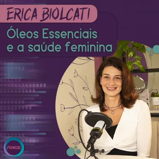 Óleos Essenciais e a Saúde Feminina | PODNISTAS