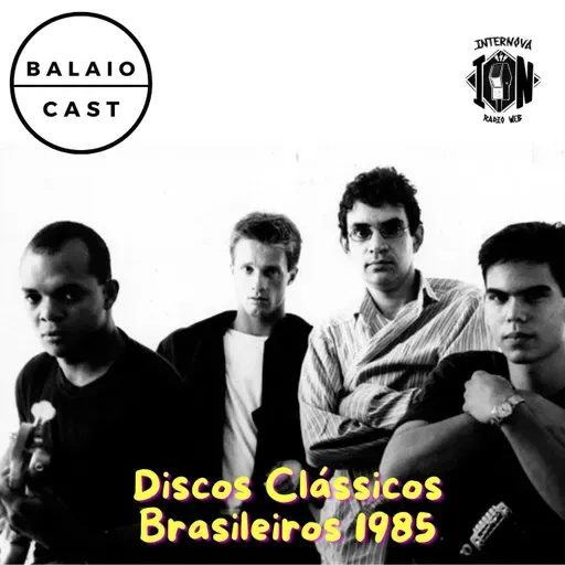 BalaioCast#157_Discos Clássicos Brasileiros 1985
