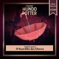 Mundo Potter #244 - O Guardião das Chaves