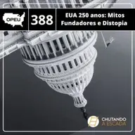 EUA 250 anos: Mitos Fundadores e Distopia
