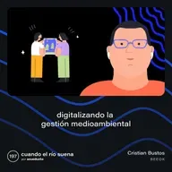 E197: Digitalizando la gestión medioambiental - Cristian Bustos, Beeok