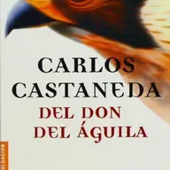 El Don del Águila. Carlos Castaneda. Cap 13