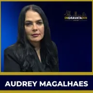 Audrey Magalhaes // Engravatados podcast #071