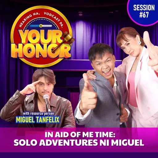 EP 67: In Aid of Me Time: Solo Adventures ni Miguel