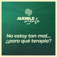 "Si no estoy tan mal... ¿para qué terapia?" (EP1 de la serie "¿Necesito ir a terapia?")