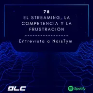 78: ¿Cómo es la vida de un streamer profesional?, entrevista a NoisTym