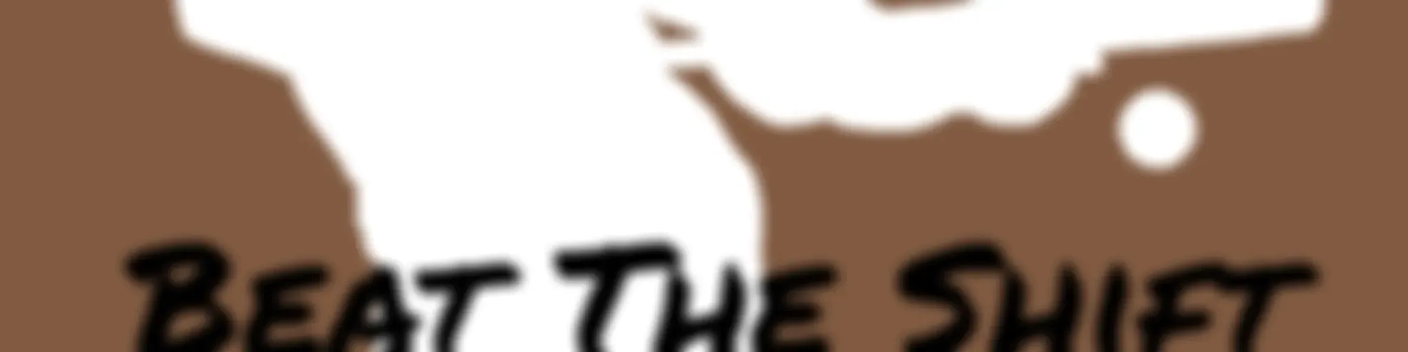 Beat the Shift