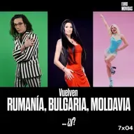 7x04: Vuelven RUMANÍA, BULGARIA, MOLDAVIA... ¿y alguno más? | Euromovidas