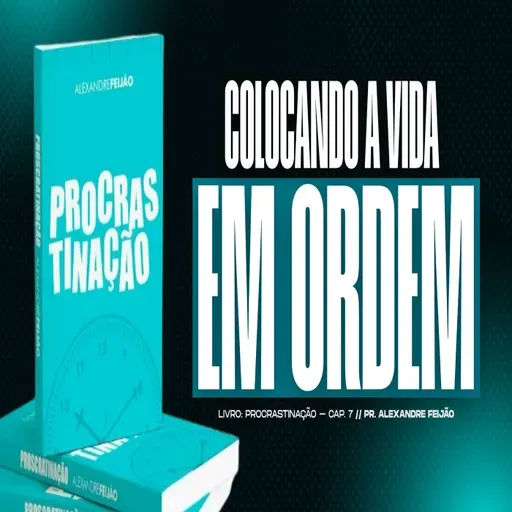 COLOCANDO A VIDA EM ORDEM