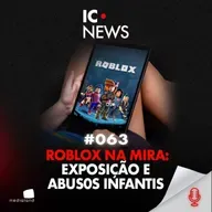 INFÂNCIA EM RISCO: O LADO SOMBRIO DO ROBLOX - IC NEWS