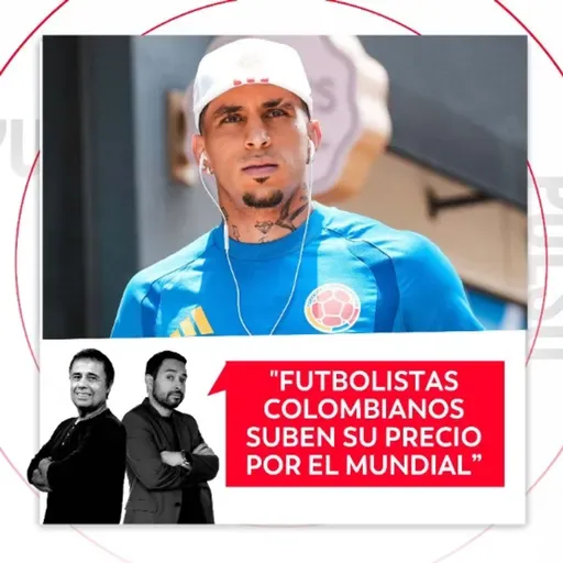Futbolistas colombianos suben su precio por el Mundial. El Pulso del Fútbol, 2 de julio de 2026