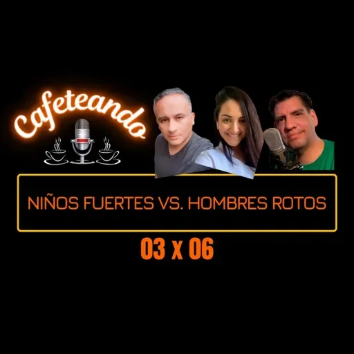 03 X 06 Niños fuertes Vs. Hombres rotos