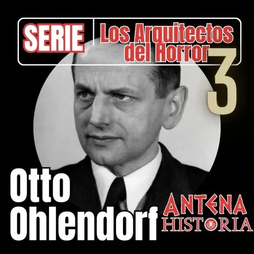Otto Ohlendorf: el burócrata de las balas - Episodio exclusivo para mecenas
