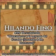 HILANDO FINO#99 - Descubriendo "Blancanieves y la Leyenda del Cazador (Snowhite & the Huntsman)"