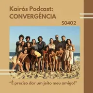 #103 - CONVERGÊNCIA: “É preciso dar um jeito meu amigo”