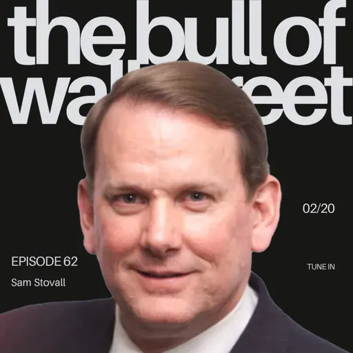#62 - Market History, Sector Rotation, and Investor Discipline with Sam Stovall, Chief Investment Strategist, CFRA (recorded 02/19/26)