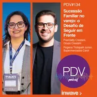 134 - Sucessão Familiar no Varejo: O Desafio de Seguir em Frente