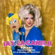 ¡AY, LA CANELI! - Ep.130 - HISTORIA LGTBQ+ EN EL MUSEO DE AMÉRICA
