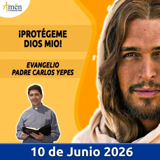 Evangelio De Hoy - 10 Junio 2026 - Padre Carlos Yepes - Amen Comunicaciones