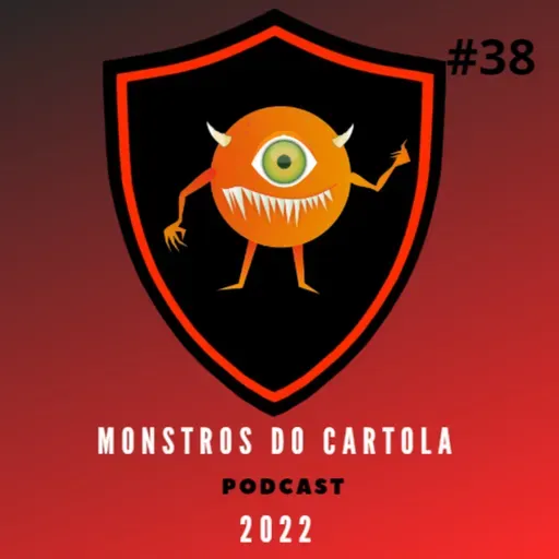 Monstros do Cartola 2022 - #38 - Dicas para mitar na trigésima oitava rodada