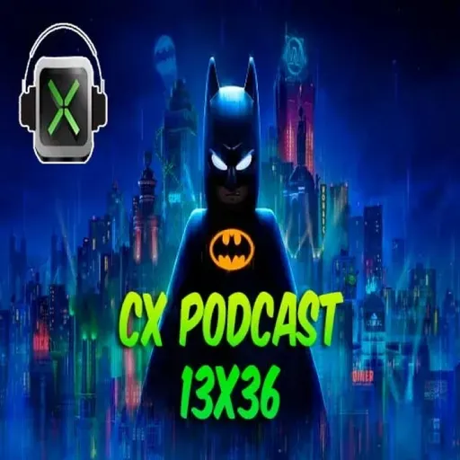CX Podcast 13x36 - LEGO Batman: Legado del Caballero Oscuro