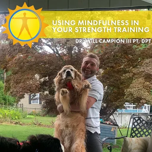Brighter Days Through Better Movement - Dr. William Campion - Using Mindfulness In Strength Training
