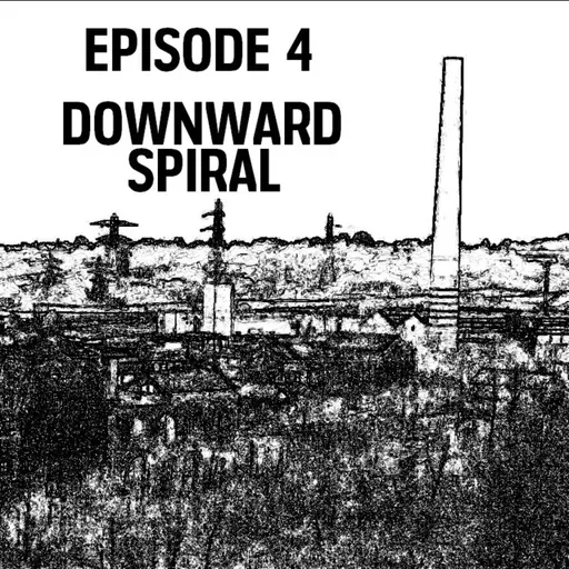 S1: E04 - Downward Spiral