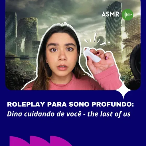 ASMR The Last Of Us: Dina Cuidando de Você (Roleplay para Sono Profundo)