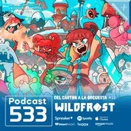533 - Wildfrost, Del Cartón a la Orquesta #33