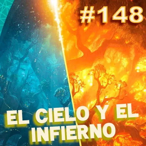 Ep. 148 - El cielo y el infierno