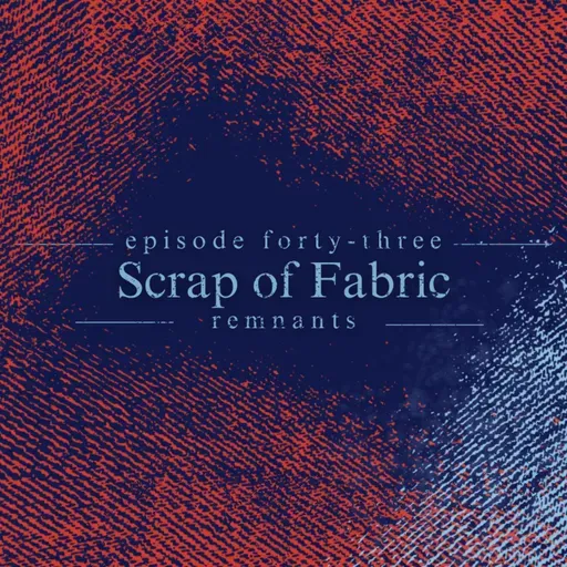 43. Scrap of Fabric