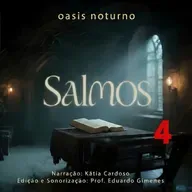Salmos 4 - Confança em Deus na Angústia ( narração para dormir e relaxar)