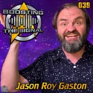 Boosting The Signal 039: Jason Roy Gaston