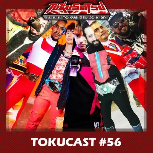 Tokucast #56 – Vida de Cosplay