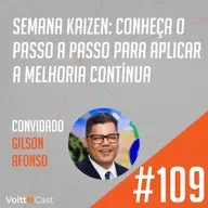 #109 - Semana Kaizen: Conheça o passo a passo para aplicar a melhoria contínua - Papo de Especialista