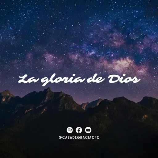 La gloria de Dios - Casa de Gracia