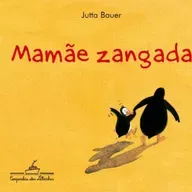Mamãe zangada - Jutta Bauer - Companhia das Letrinhas