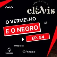 Lendo com o Clóvis - O Vermelho e o Negro - Ep. 84