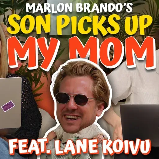 497 Marlon Brando’s Son Picks Up My Mom (feat. Lane Koivu)