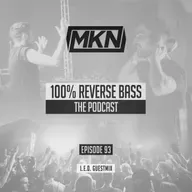 MKN | 100% Reverse Bass | Episode 93 (L.E.D. Guestmix)