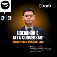 #135 LIDERANÇA E ALTA CONVERSÃO! COMO VENDER TODOS OS DIAS