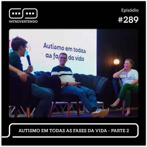 #289 - Autismo em Todas as Fases da Vida - parte 2